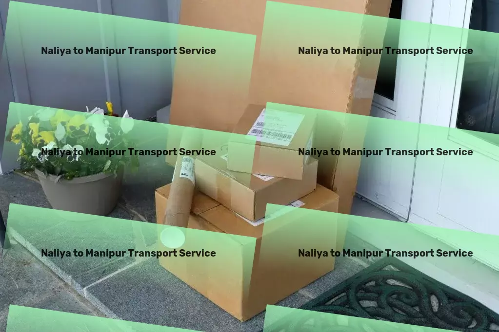 Naliya to Manipur Transport Agility and reliability - Our promise for your Indian shipments! - Freight transportation services