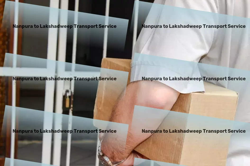 Nanpura to Lakshadweep Household Goods Transport Crafted for convenience: Our bespoke transport solutions within India! - Road-based freight services