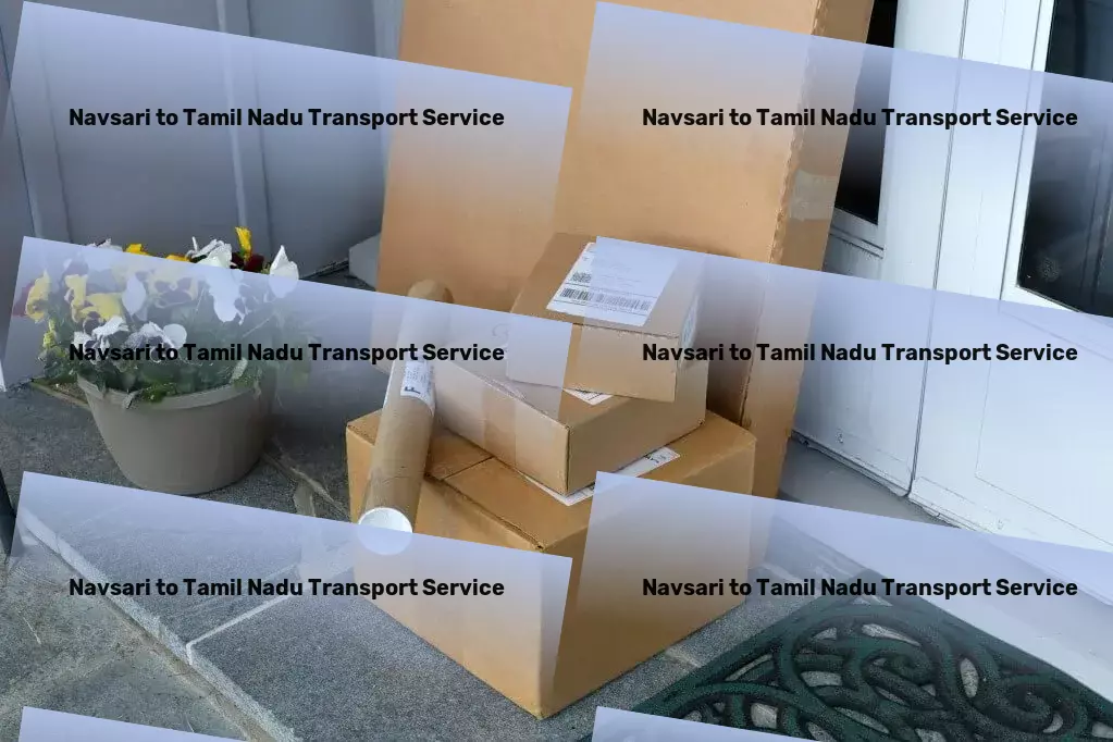 Navsari to Tamil Nadu Household Goods Transport Professional logistics solutions